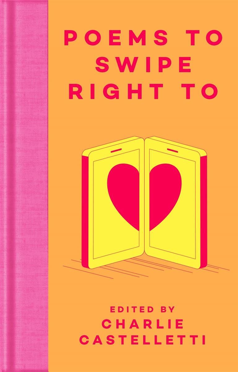 Poems to Swipe Right to edited by Charlie Castelletti