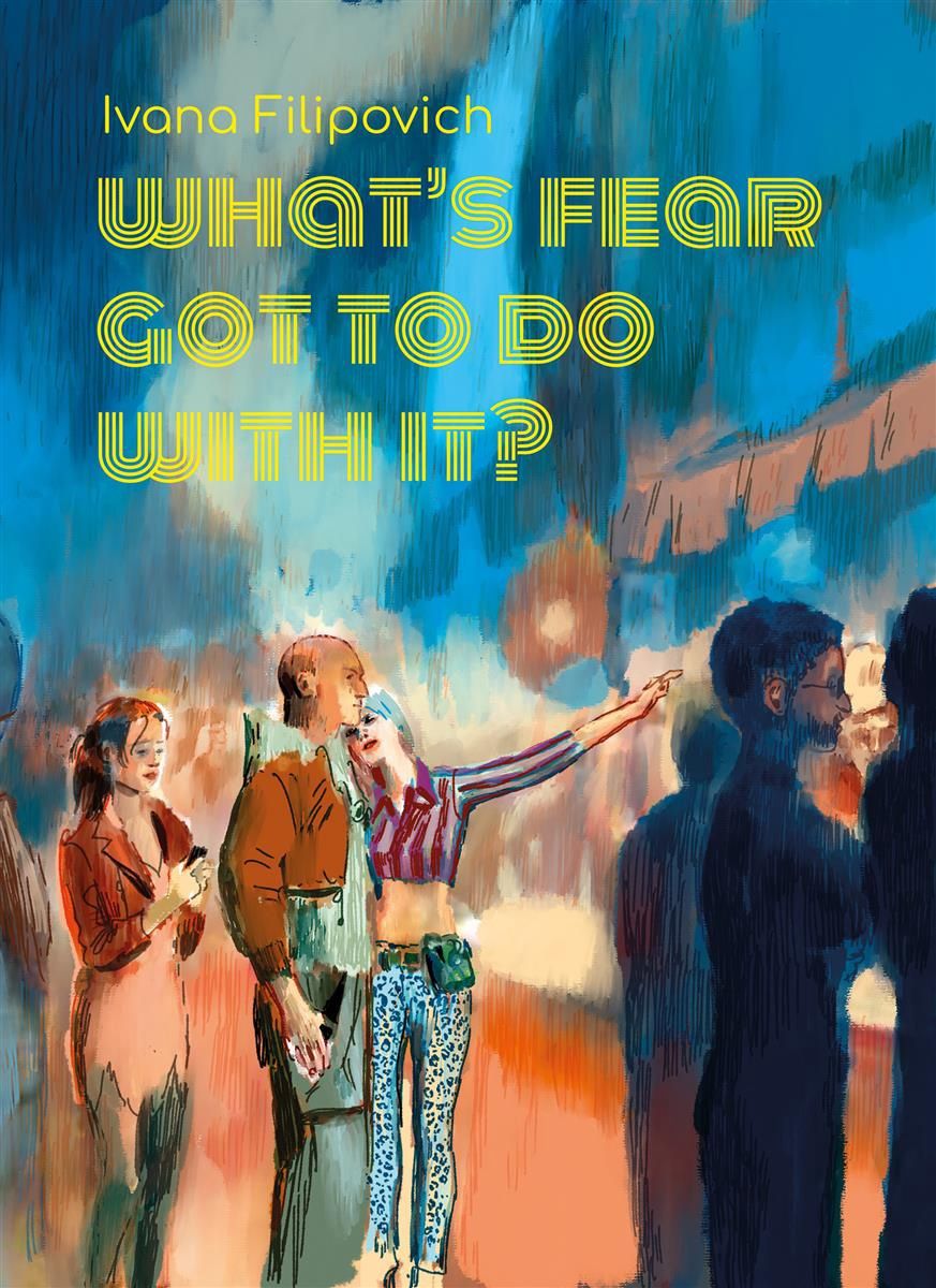 What&#39;s Fear Got to Do With It? by Ivana Filipovich