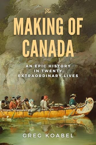 The Making of Canada by Greg Koabel