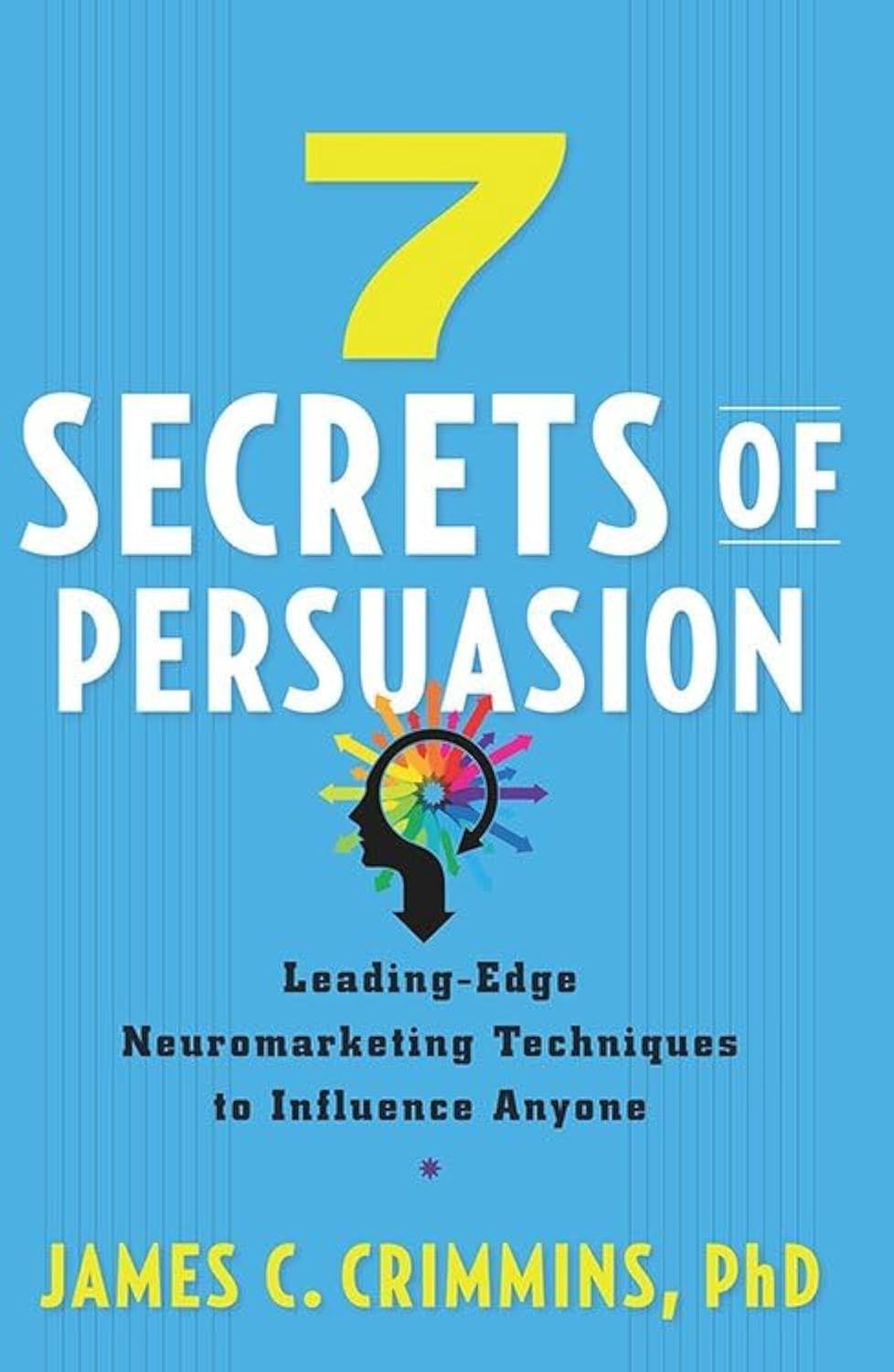 7 Secrets of Persuasion by James C. Crimmins