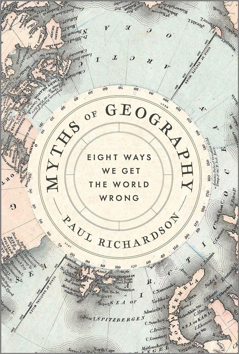 Myths of Geography by Paul Richardson
