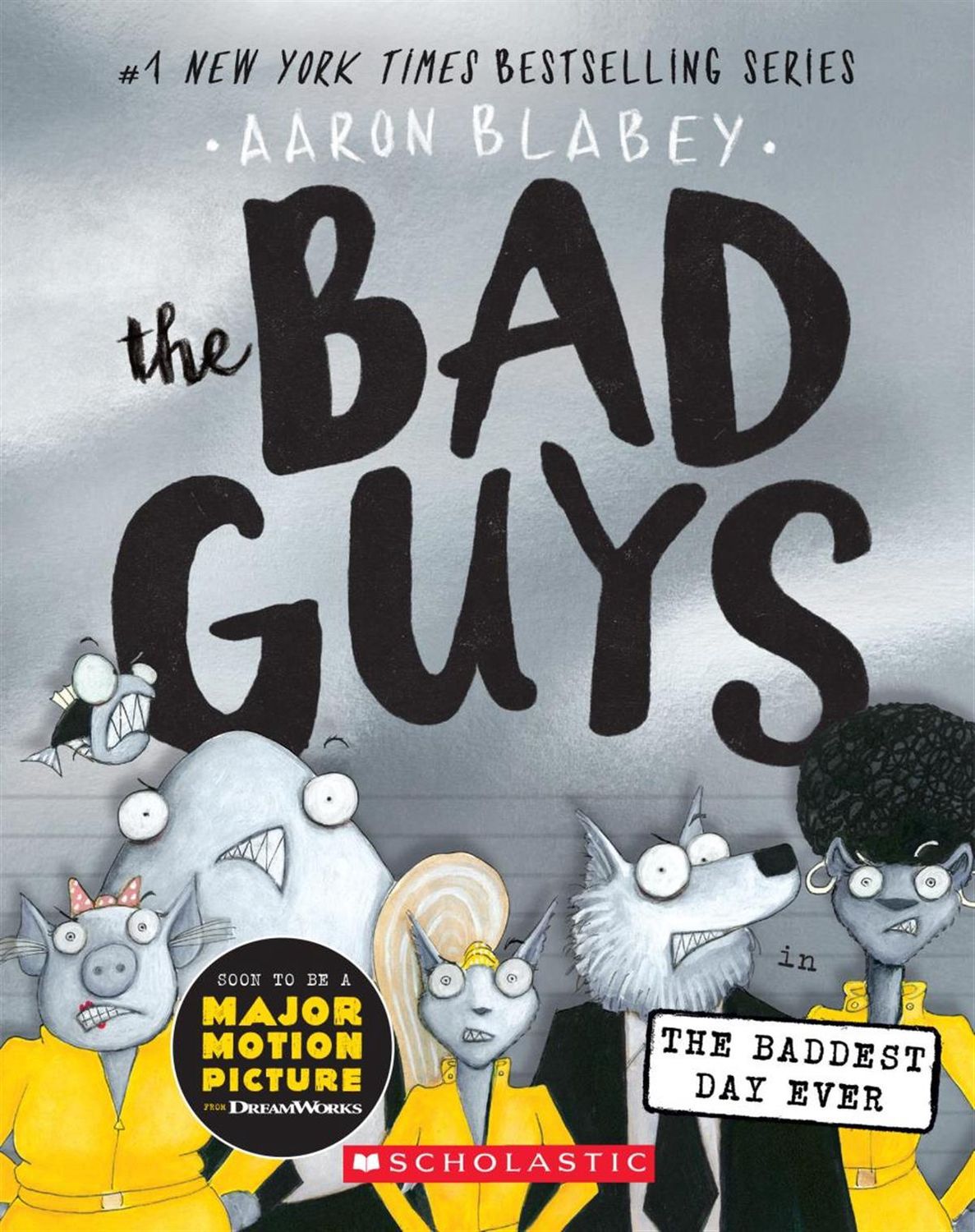 The Bad Guys in: the Baddest Day Ever (The Bad Guys #10) by Aaron Blabey