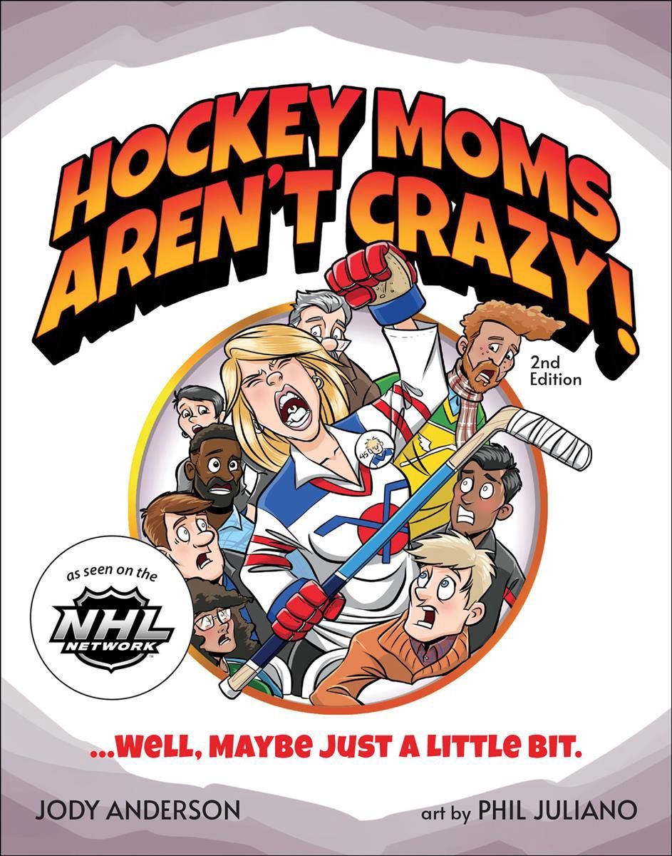 Hockey Moms Aren&#39;t Crazy! by Jody M. Anderson