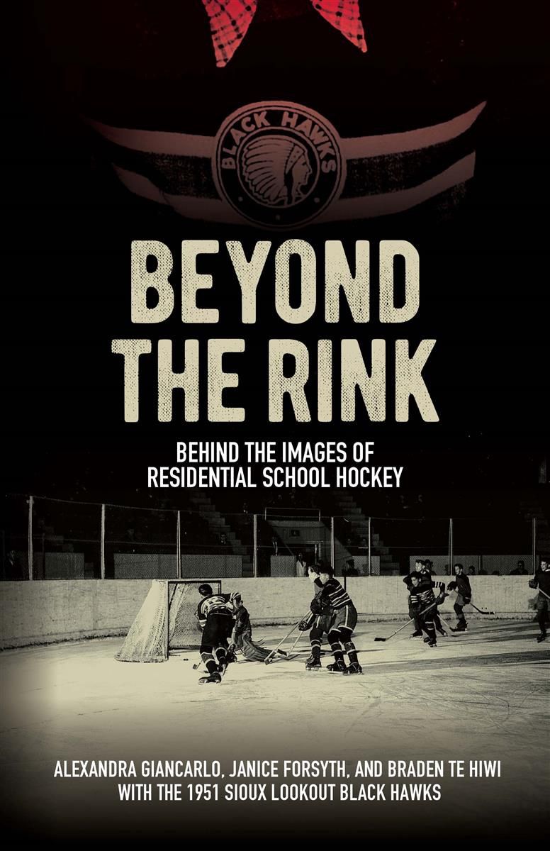 Beyond the Rink by Alexandra Giancarlo , Janice Forsyth , Braden Te Hiwi