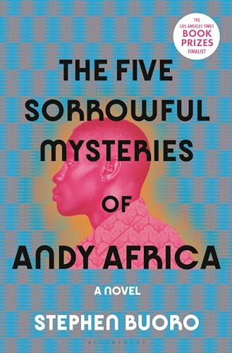 The Five Sorrowful Mysteries of Andy Africa by Stephen Buoro
