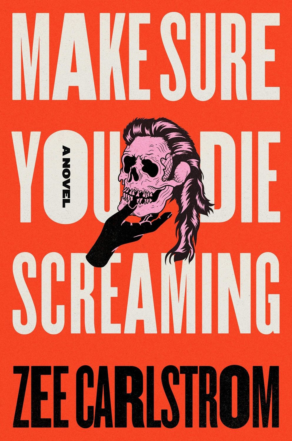 Make Sure You Die Screaming by Zee Carlstrom