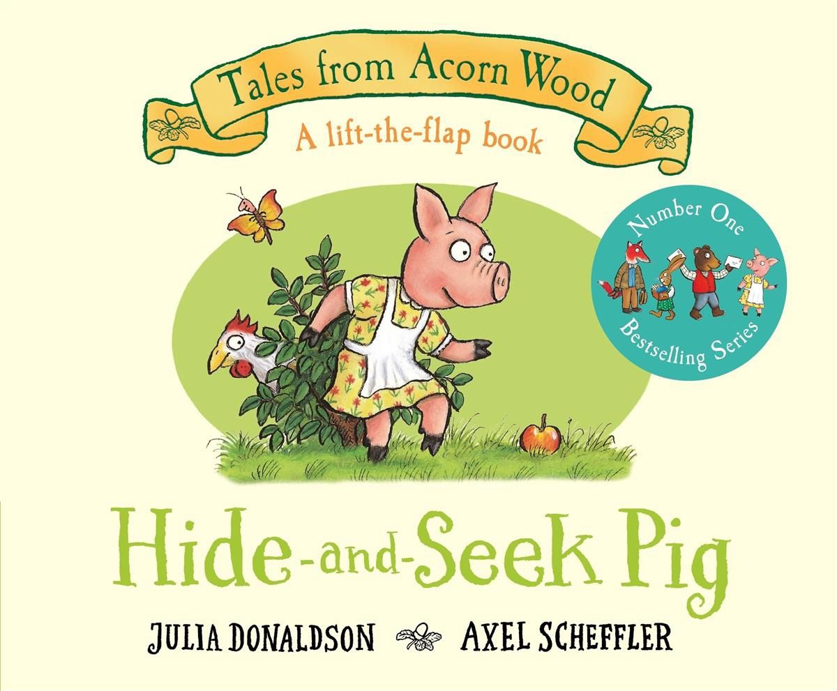 Tales from Acorn Wood: Hide-and-Seek Pig by Julia Donaldson