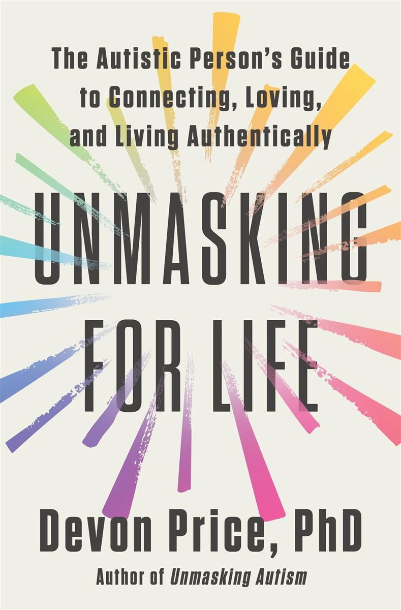 Unmasking for Life by Devon Price