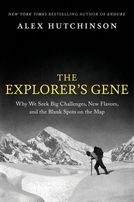 The Explorer&#39;s Gene by Alex Hutchinson