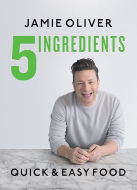 5 Ingredients: Quick &amp; Easy Food by Jamie Oliver