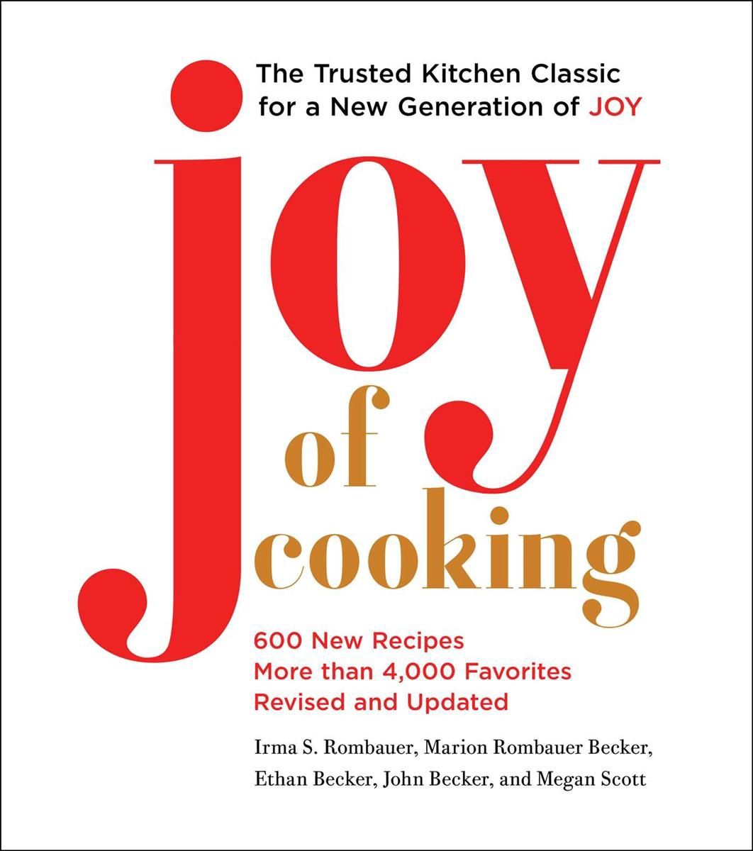 Joy of Cooking by Irma S. Rombauer, Marion Rombauer Becker, Ethan Becker, John Becker, Megan Scott