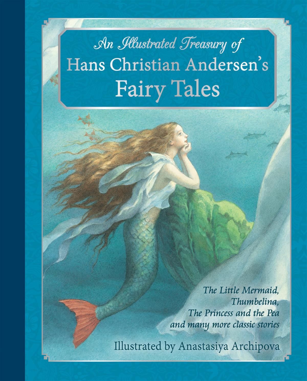 An Illustrated Treasury of Hans Christian Andersen&#39;s Fairy Tales