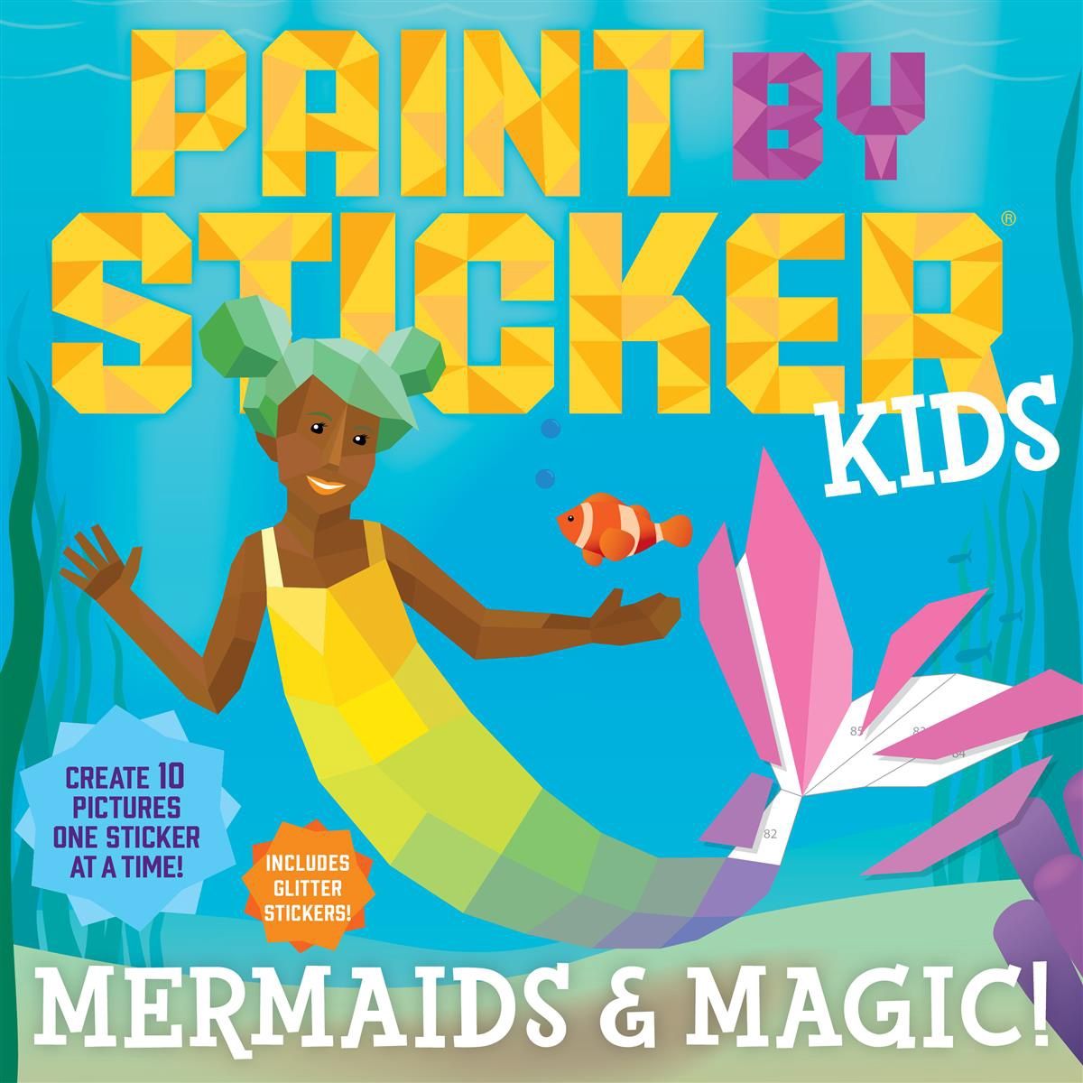 Paint by Sticker Kids: Mermaids &amp; Magic!