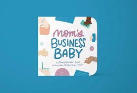 Mom&#39;s Business Baby by Darcy Boucher-Luca illustrated by Meaghan Chapin-Grenier