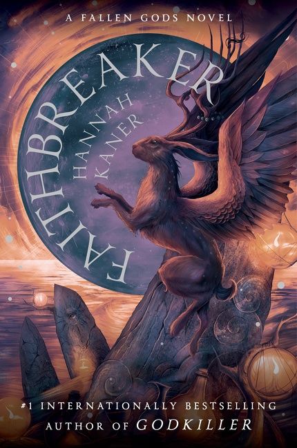 Faithbreaker (Fallen Gods Book 3) by Hannah Kaner