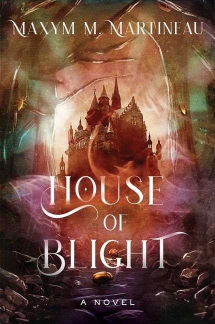 House of Blight (The Threadmender Chronicles 1) by Maxym M. Martineau
