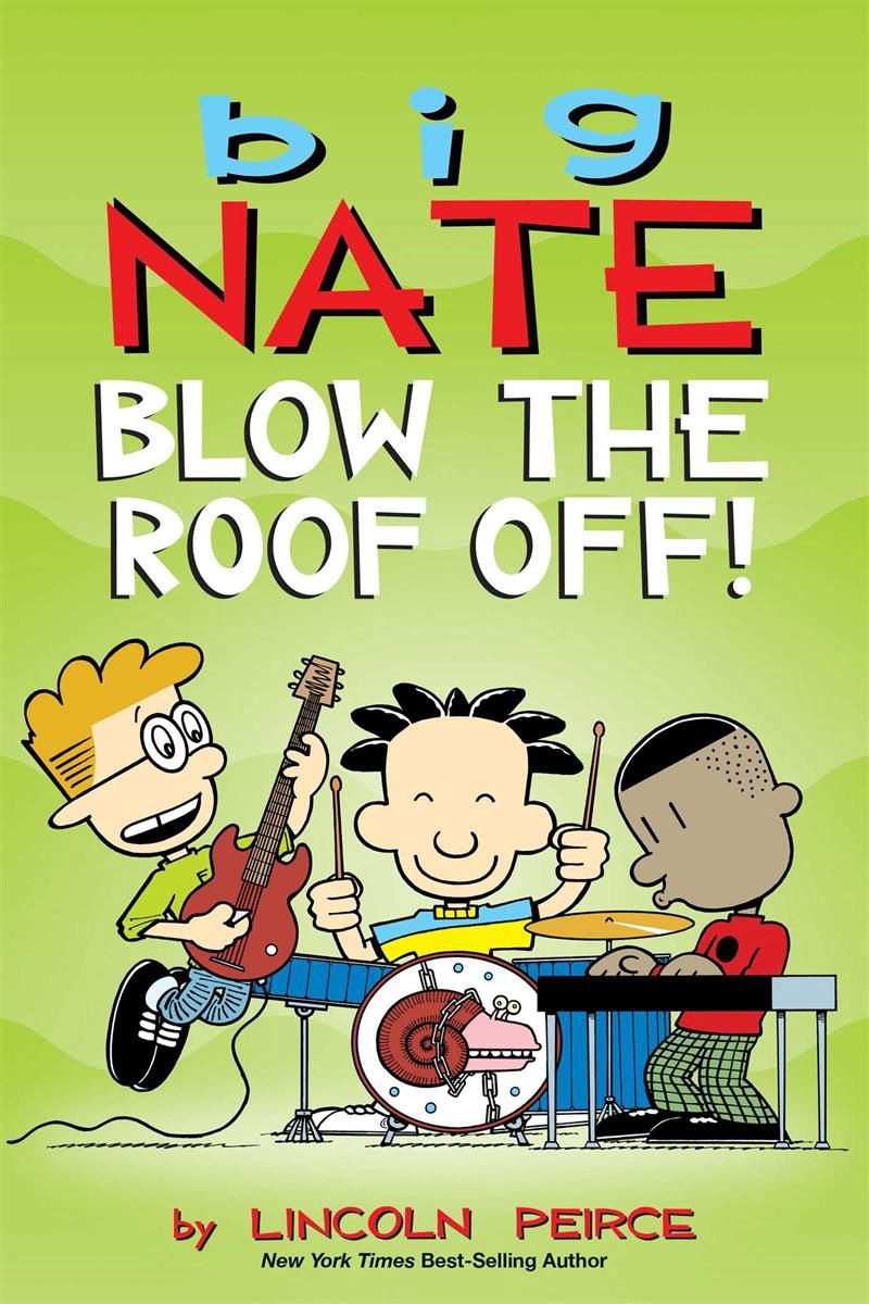 Big Nate: Blow the Roof Off! (#22) by Lincoln Peirce