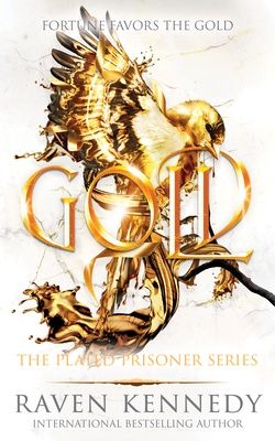Gold (Plated Prisoner #5) by Raven Kennedy