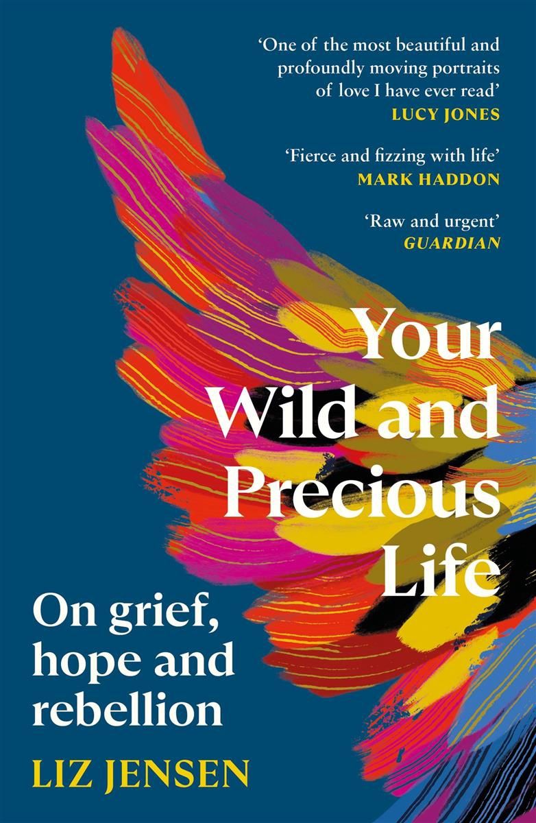 Your Wild and Precious Life by Liz Jensen