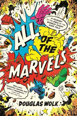 All of the Marvels by Douglas Wolk