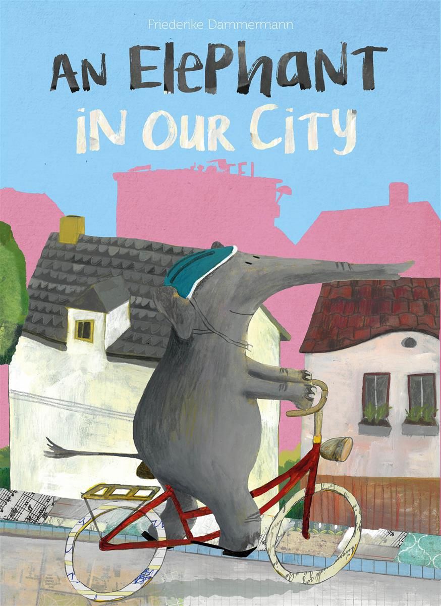An Elephant in Our City by Friederike Dammermann