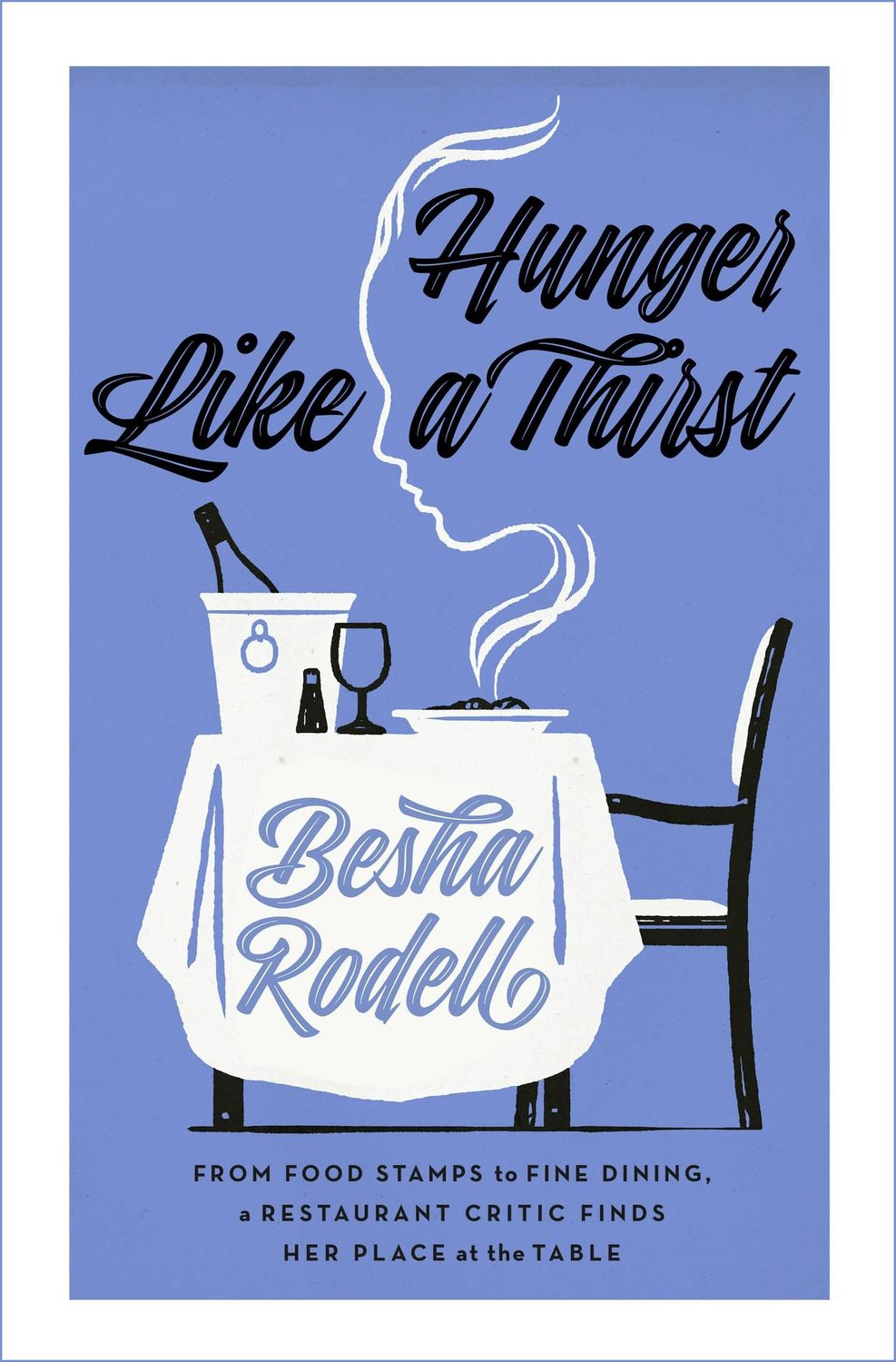 Hunger Like a Thirst by Besha Rodell