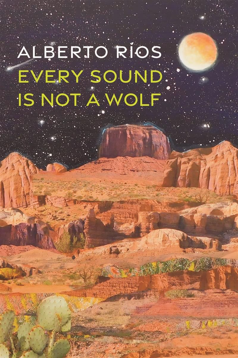 Every Sound Is Not a Wolf by Alberto Ríos
