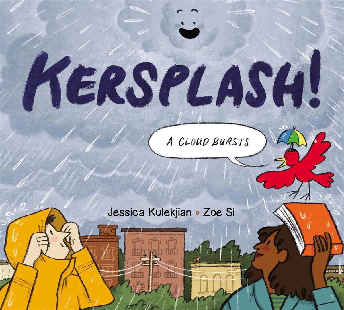 Kersplash! A Cloud Bursts by Jessica Kulekjian