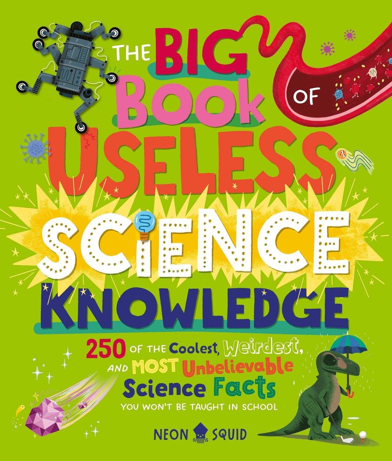The Big Book of Useless Science Knowledge illustrated by Hannah Li and Kay Wolfersperger