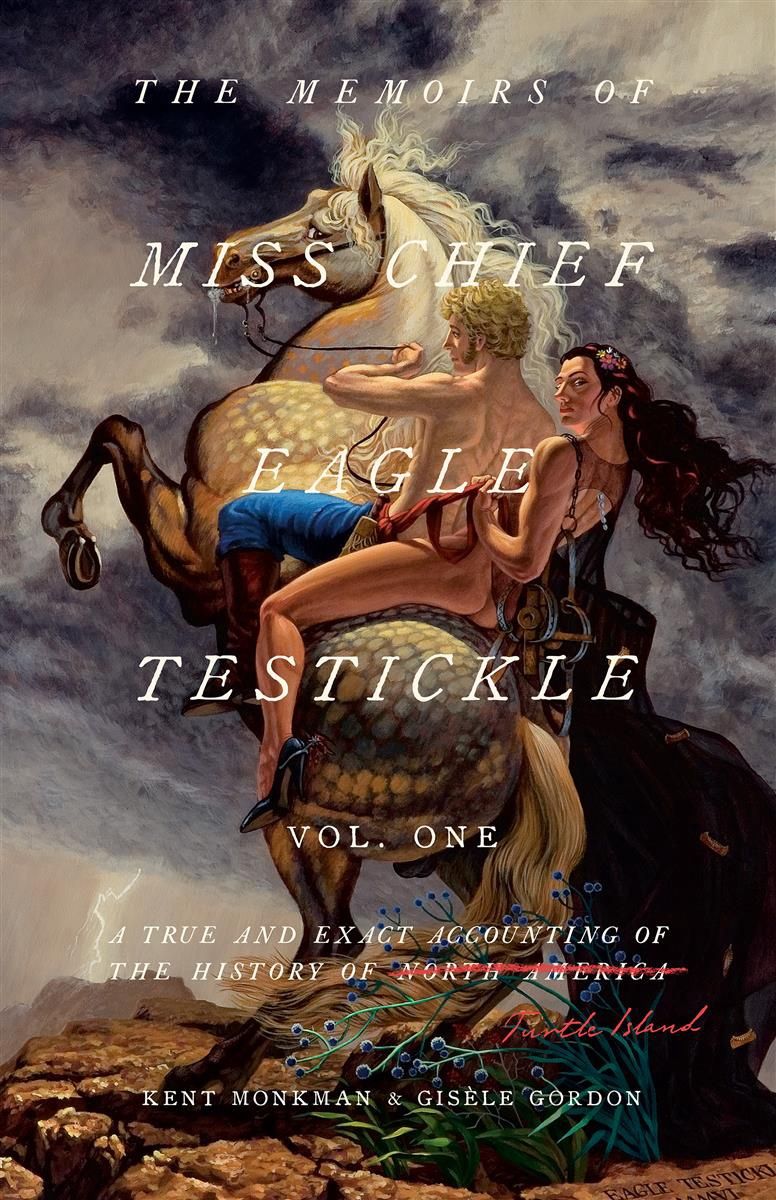 The Memoirs of Miss Chief Eagle Testickle: Vol. 1 by Kent Monkman and Gisele Gordon - paperback