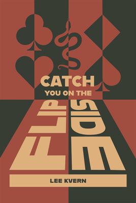 Catch You On The Flipside by Lee Kvern