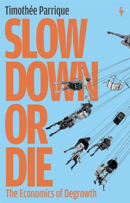 Slow Down or Die by Timothée Parrique