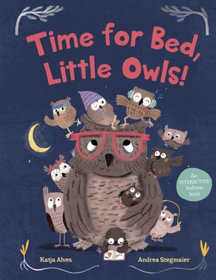 Time for Bed, Little Owls! by Katja Alves