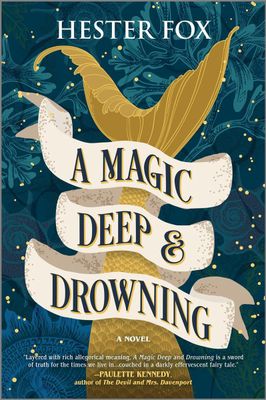 A Magic Deep and Drowning by Hester Fox
