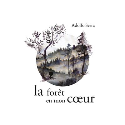La Forêt En Mon Cœur par Adolfo Serra