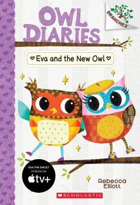 Owl Diaries #4: Eva and the New Owl by Rebecca Elliott