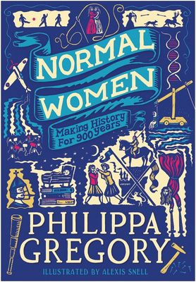 Normal Women: Making history for 900 years by Philippa Gregory (teen edition)