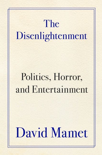 The Disenlightenment by David Mamet