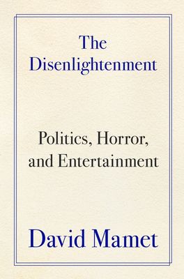 The Disenlightenment by David Mamet