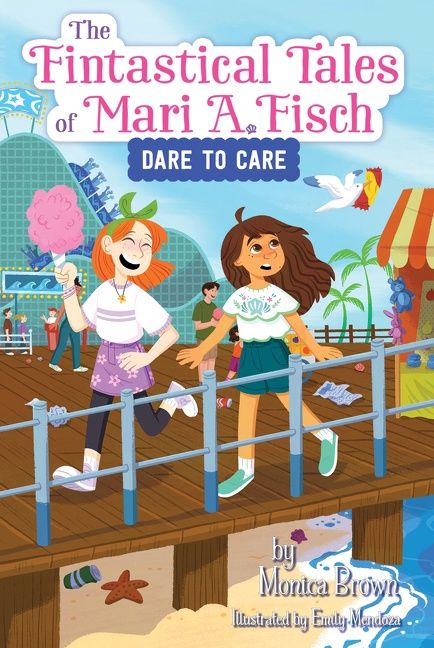 The Fintastical Tales of Mari A. Fisch #2: Dare to Care by Monica Brown
