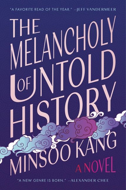 The Melancholy of Untold History by Minsoo Kang