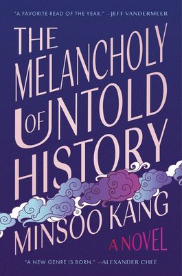 The Melancholy of Untold History by Minsoo Kang