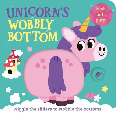 Unicorn’s Wobbly Bottom by Kit Frost and Sam Rennocks