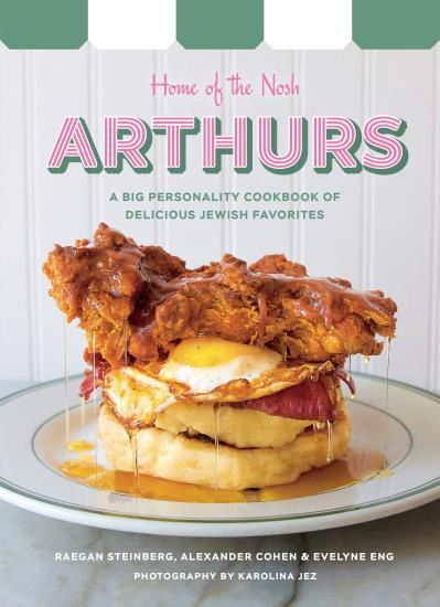 Arthurs: Home of the Nosh by Raegan Steinberg and Alexander Cohen
