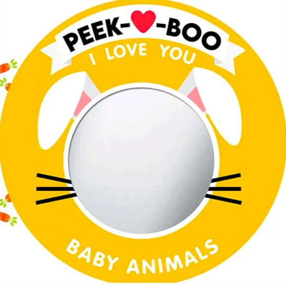 Peek-A-Boo, I Love You! Baby Animals by Natalie Marshall