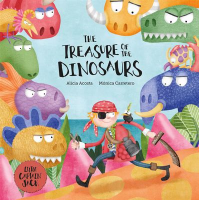 The Treasure of the Dinosaurs by Alicia Acosta and Mónica Carretero