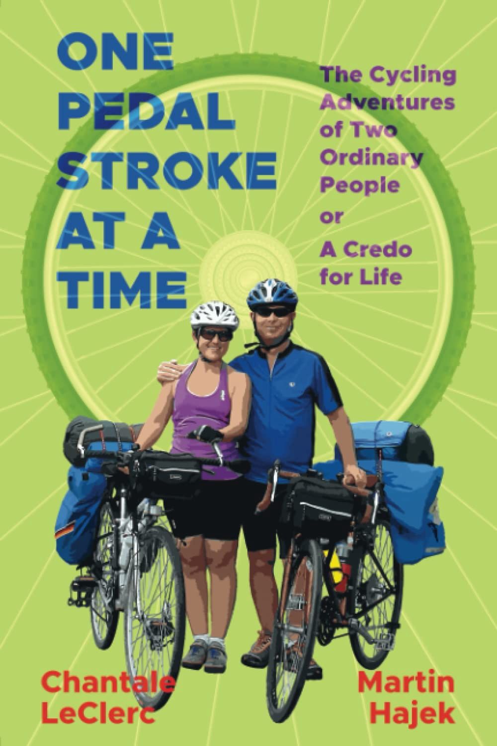 One Pedal Stroke At A  Time by Chantale LeClerc and Martin Hajek