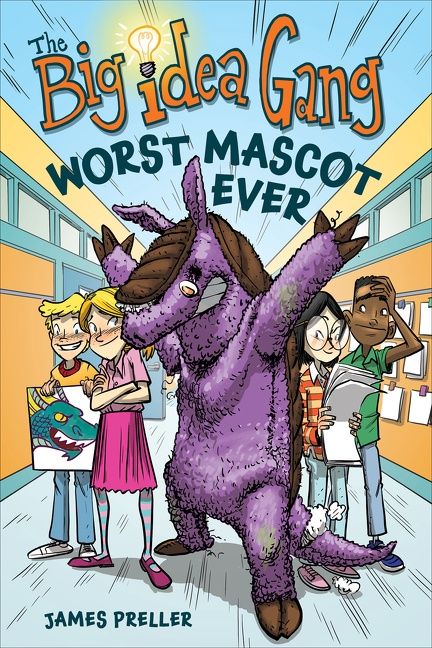 The Big Idea Gang: The Worst Mascot Ever by James Preller
