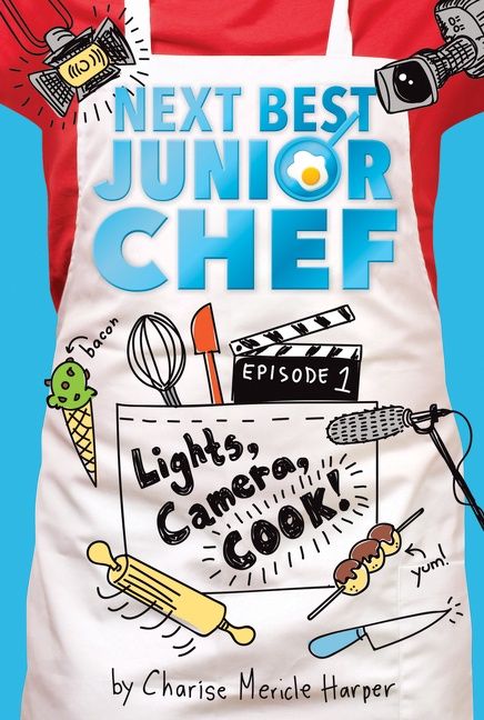 Next Best Junior Chef:  Lights, Camera, Cook! by Charise Mericle Harper