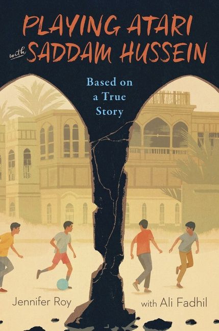 Playing Atari with Saddam Hussein by Jennifer Roy and Ali Fadhil